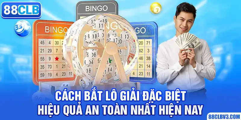 Cách Bắt Lô Giải Đặc Biệt 88CLB Hiệu Quả An Toàn Nhất Hiện Nay cách bắt lô theo giải đặc biệt