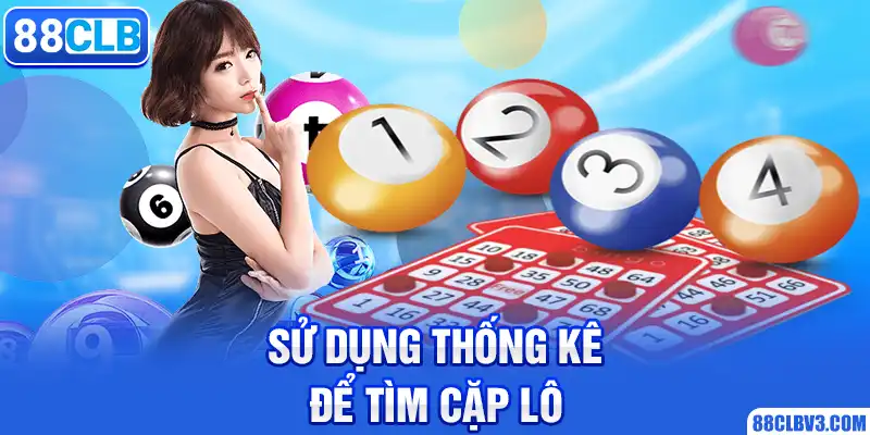 Những Cặp Lô Hay Ra Cùng Nhau - Bí Quyết Chơi Lô Đề 88CLB Hiệu Quả Sử dụng thống kê để tìm cặp lô
